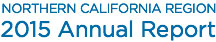 Northern California Region 2015 Annual Report